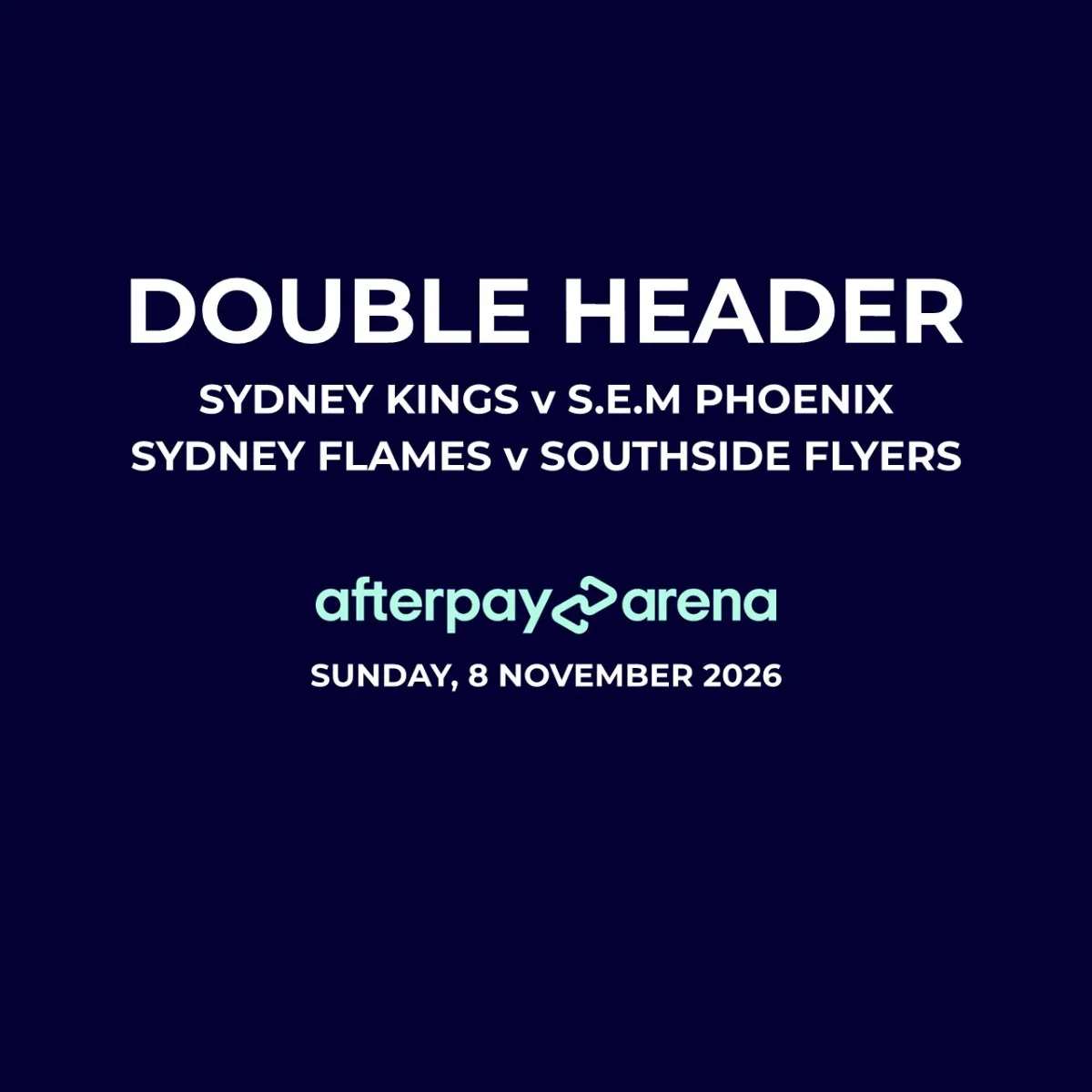 Double Header: Sydney Kings v Phoenix & Flames v Flyers - 1 Ticket - 8 NOV 2026